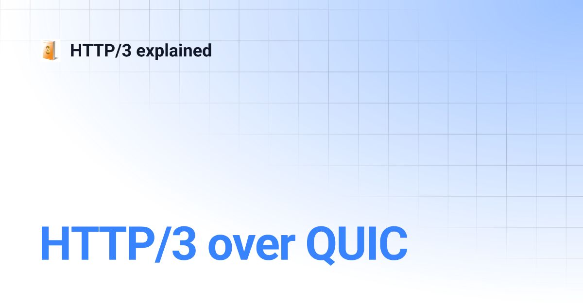 HTTP/3 over QUIC | HTTP/3 explained