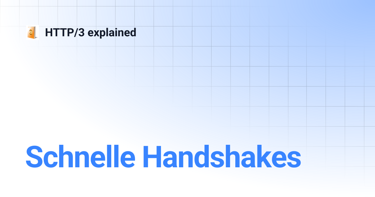 Schnelle Handshakes | HTTP/3 explained