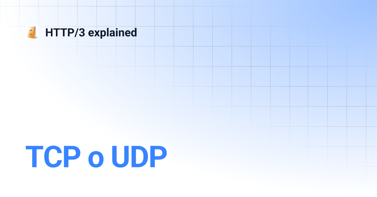 TCP o UDP | HTTP/3 explained